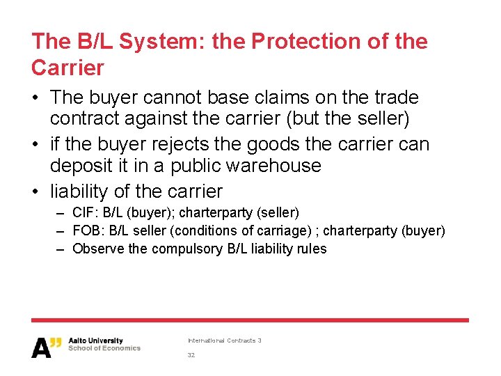 The B/L System: the Protection of the Carrier • The buyer cannot base claims The B/L System: the Protection of the Carrier • The buyer cannot base claims