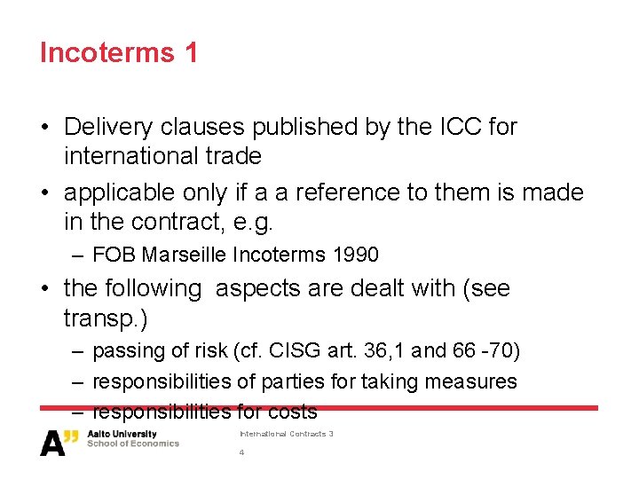 Incoterms 1 • Delivery clauses published by the ICC for international trade • applicable