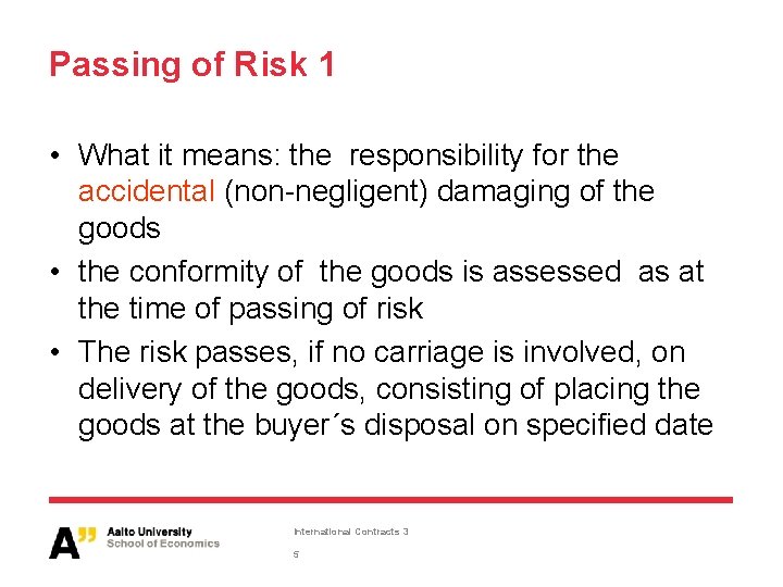 Passing of Risk 1 • What it means: the responsibility for the accidental (non-negligent)