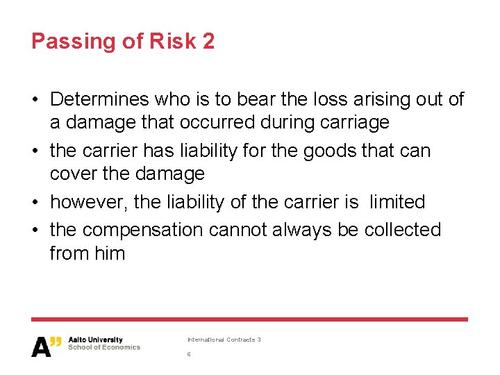 Passing of Risk 2 • Determines who is to bear the loss arising out Passing of Risk 2 • Determines who is to bear the loss arising out