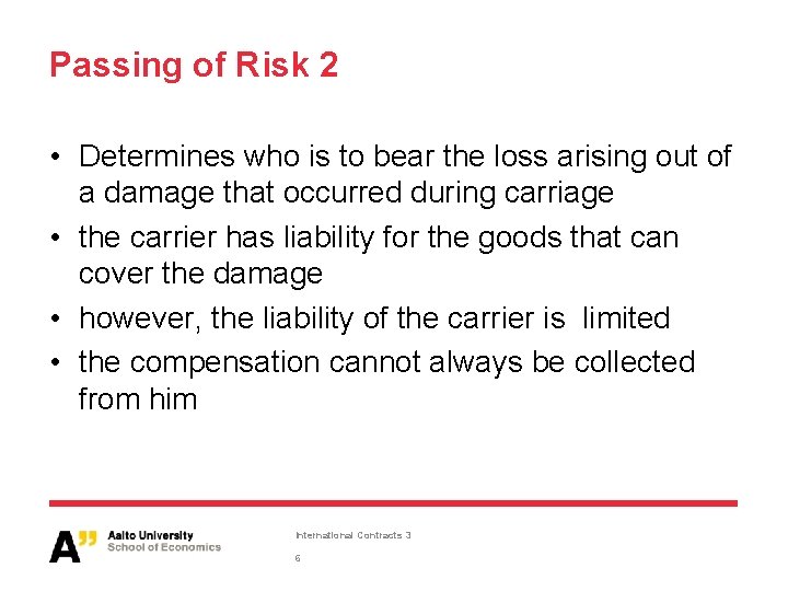 Passing of Risk 2 • Determines who is to bear the loss arising out