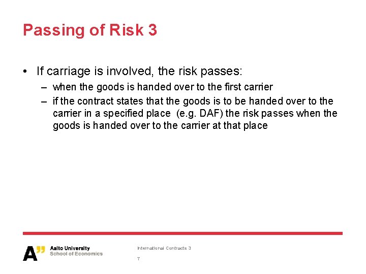 Passing of Risk 3 • If carriage is involved, the risk passes: – when Passing of Risk 3 • If carriage is involved, the risk passes: – when
