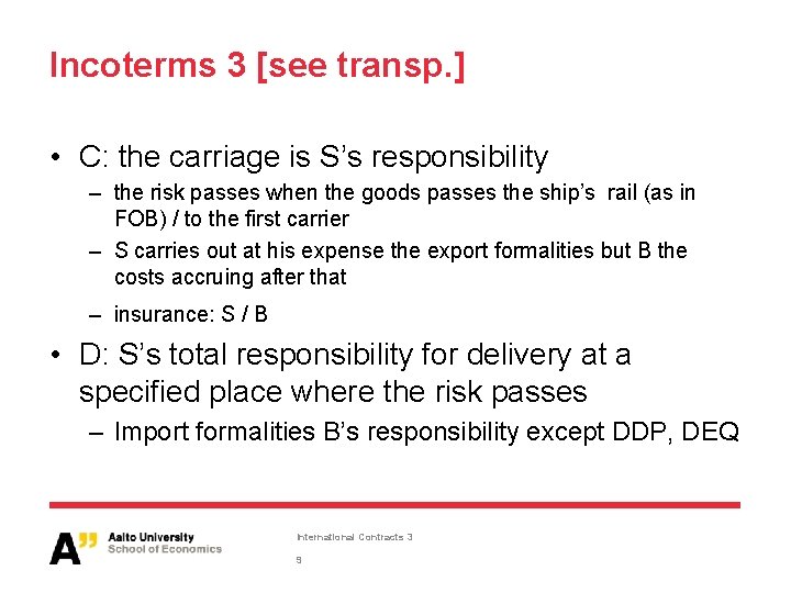 Incoterms 3 [see transp. ] • C: the carriage is S’s responsibility – the