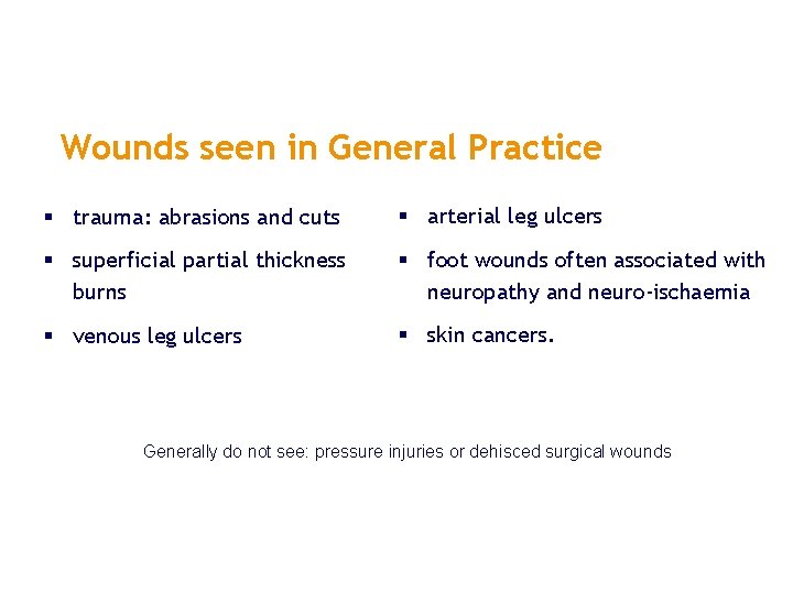 Wounds seen in General Practice § trauma: abrasions and cuts § arterial leg ulcers Wounds seen in General Practice § trauma: abrasions and cuts § arterial leg ulcers
