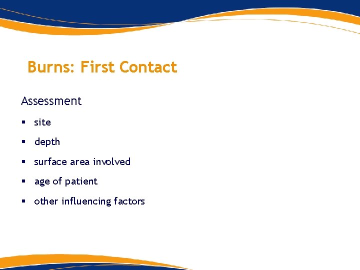 Burns: First Contact Assessment § site § depth § surface area involved § age Burns: First Contact Assessment § site § depth § surface area involved § age