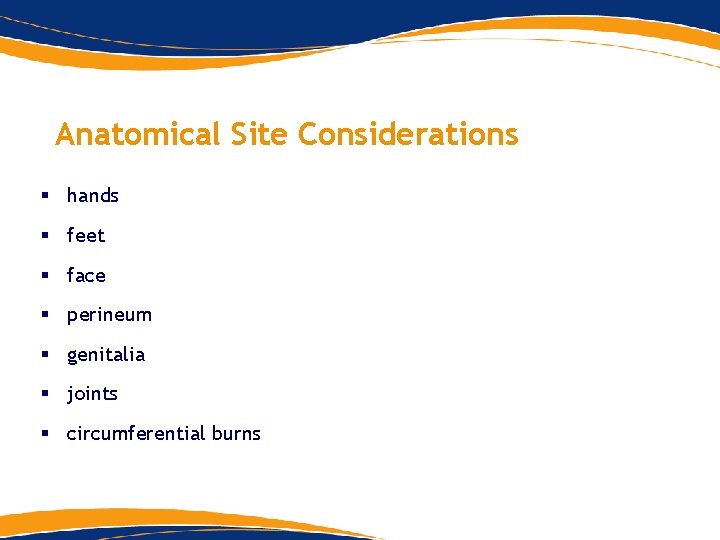 Anatomical Site Considerations § hands § feet § face § perineum § genitalia § Anatomical Site Considerations § hands § feet § face § perineum § genitalia §