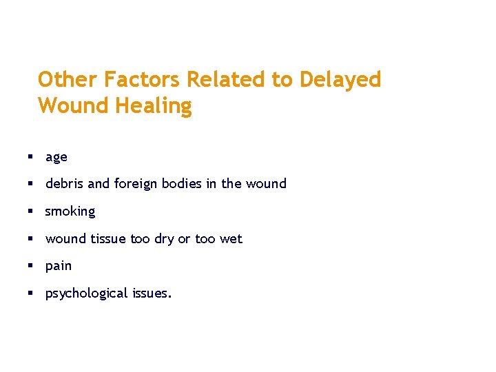 Other Factors Related to Delayed Wound Healing § age § debris and foreign bodies Other Factors Related to Delayed Wound Healing § age § debris and foreign bodies
