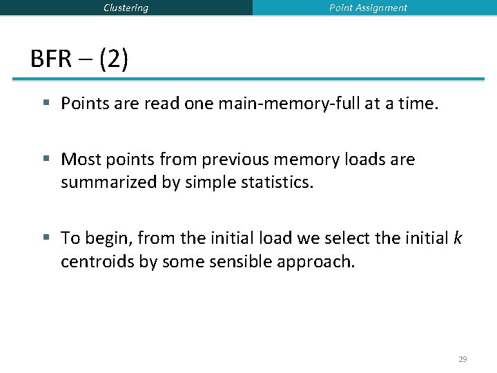 Clustering Point Assignment BFR – (2) § Points are read one main-memory-full at a