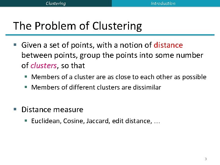 Clustering Introduction The Problem of Clustering § Given a set of points, with a