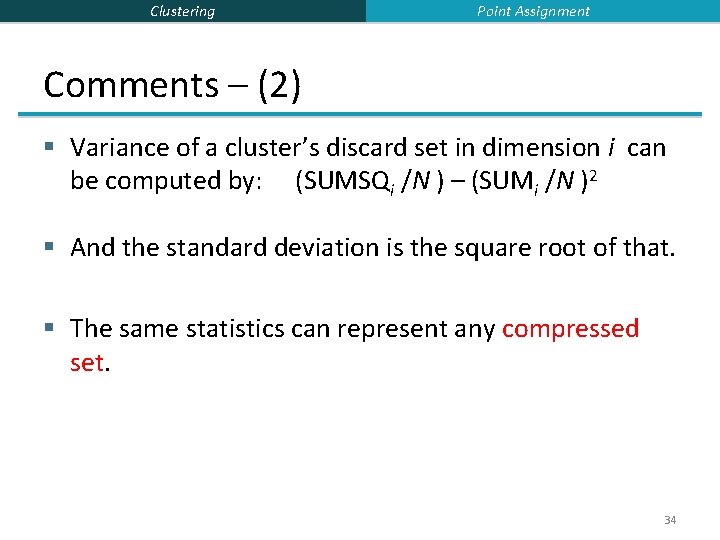 Clustering Point Assignment Comments – (2) § Variance of a cluster’s discard set in