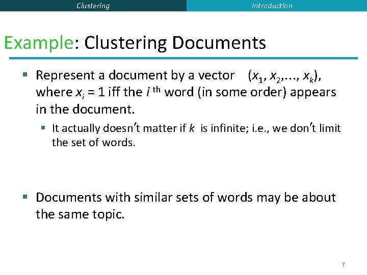 Clustering Introduction Example: Clustering Documents § Represent a document by a vector (x 1,