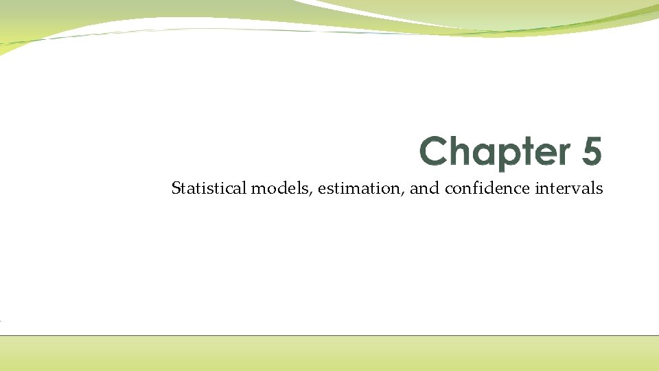 Statistical models, estimation, and confidence intervals 