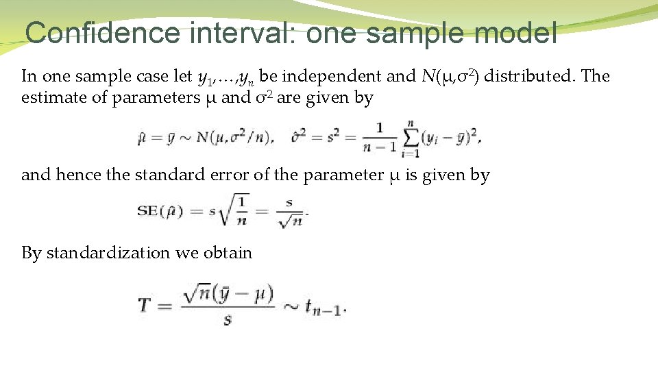 Confidence interval: one sample model In one sample case let y 1, …, yn
