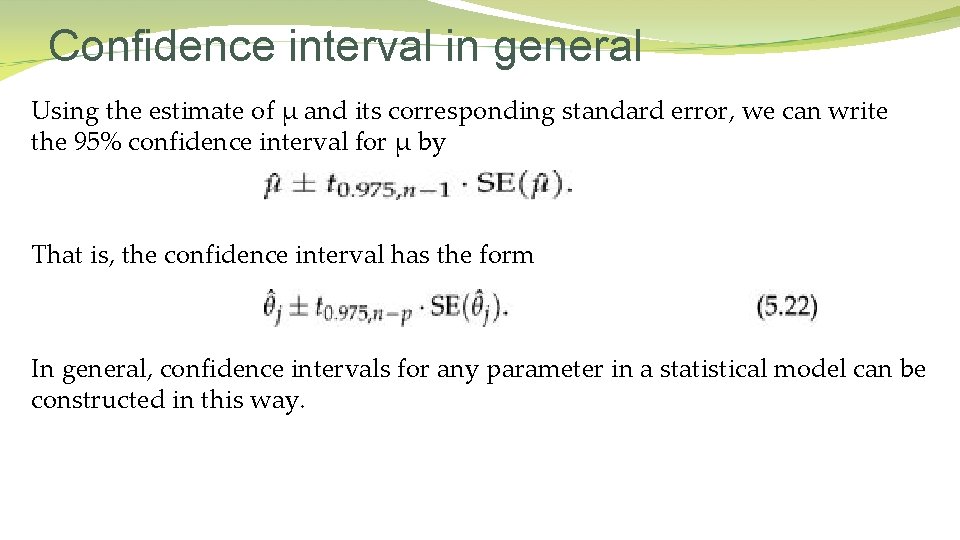 Confidence interval in general Using the estimate of μ and its corresponding standard error,