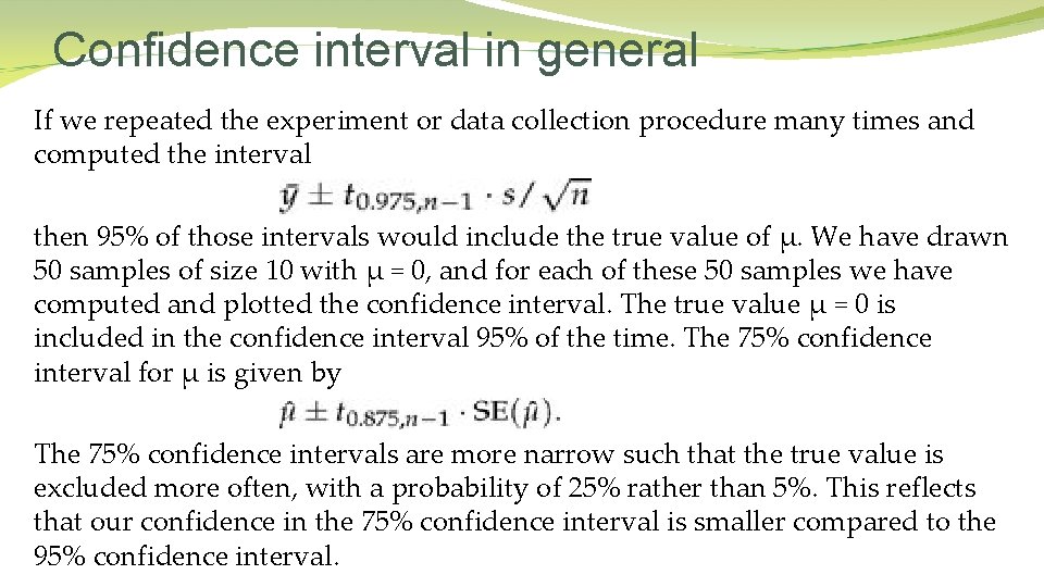 Confidence interval in general If we repeated the experiment or data collection procedure many