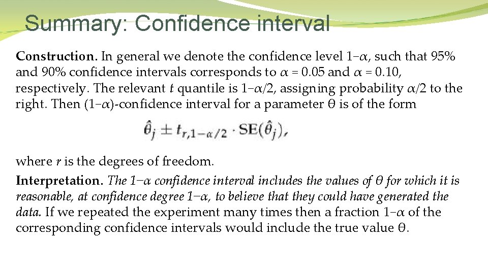 Summary: Confidence interval Construction. In general we denote the confidence level 1−α, such that