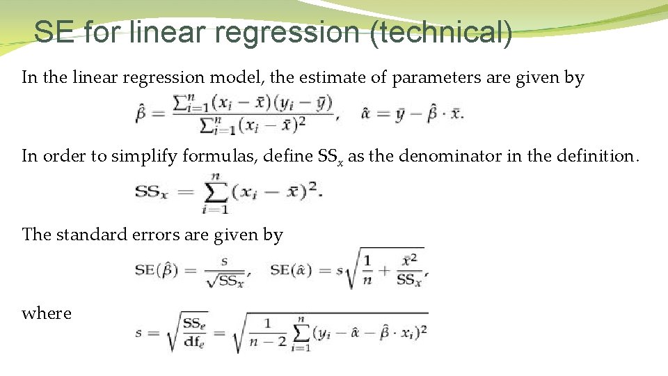 SE for linear regression (technical) In the linear regression model, the estimate of parameters