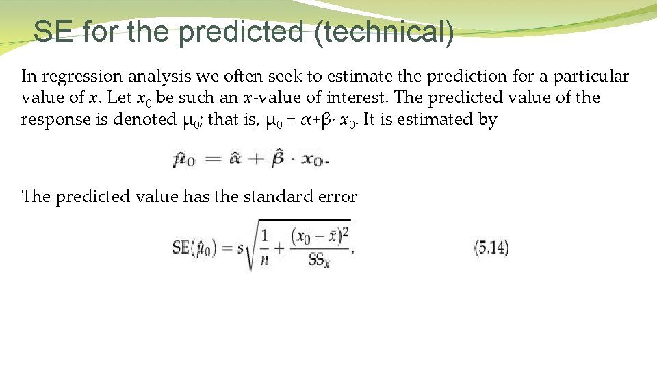 SE for the predicted (technical) In regression analysis we often seek to estimate the