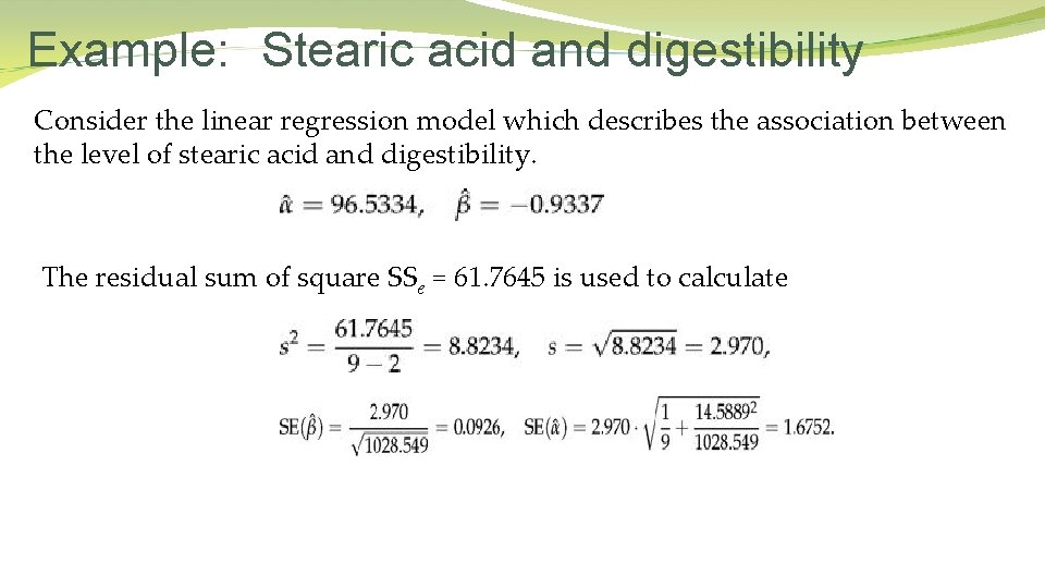 Example: Stearic acid and digestibility Consider the linear regression model which describes the association
