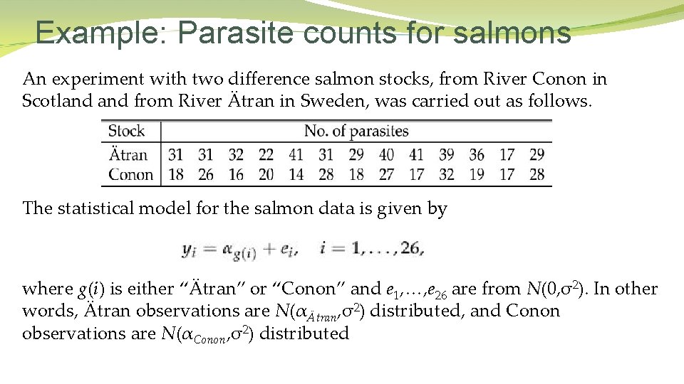 Example: Parasite counts for salmons An experiment with two difference salmon stocks, from River