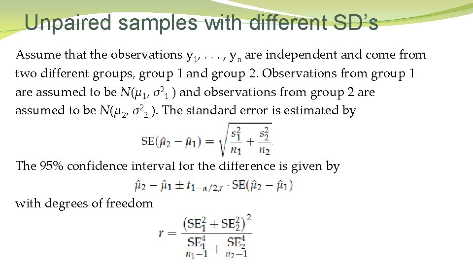 Unpaired samples with different SD’s Assume that the observations y 1, . . .