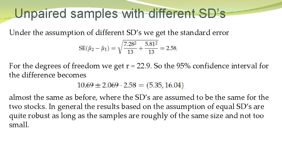 Unpaired samples with different SD’s Under the assumption of different SD’s we get the