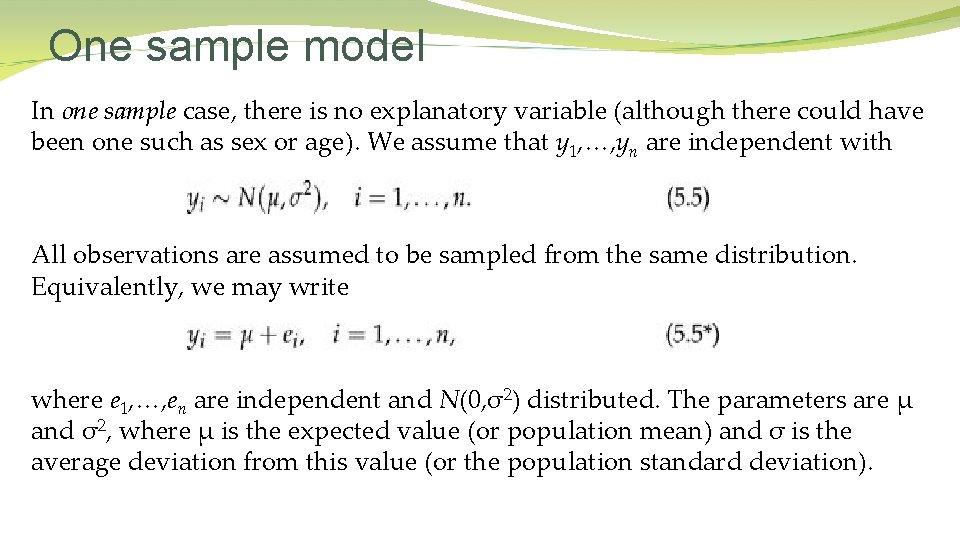One sample model In one sample case, there is no explanatory variable (although there