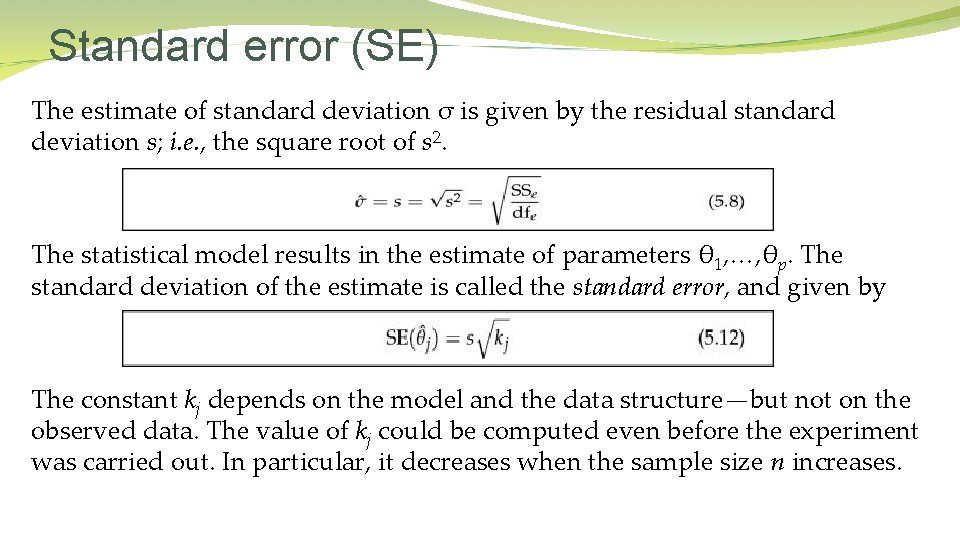 Standard error (SE) The estimate of standard deviation σ is given by the residual