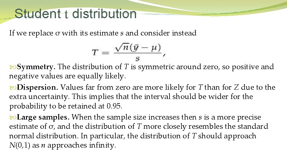 Student t distribution If we replace σ with its estimate s and consider instead