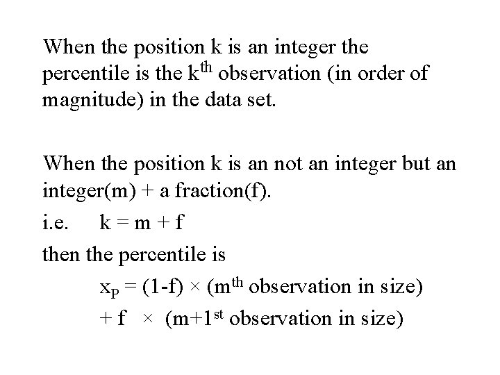 When the position k is an integer the percentile is the kth observation (in