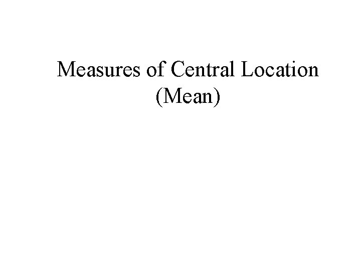 Measures of Central Location (Mean) 