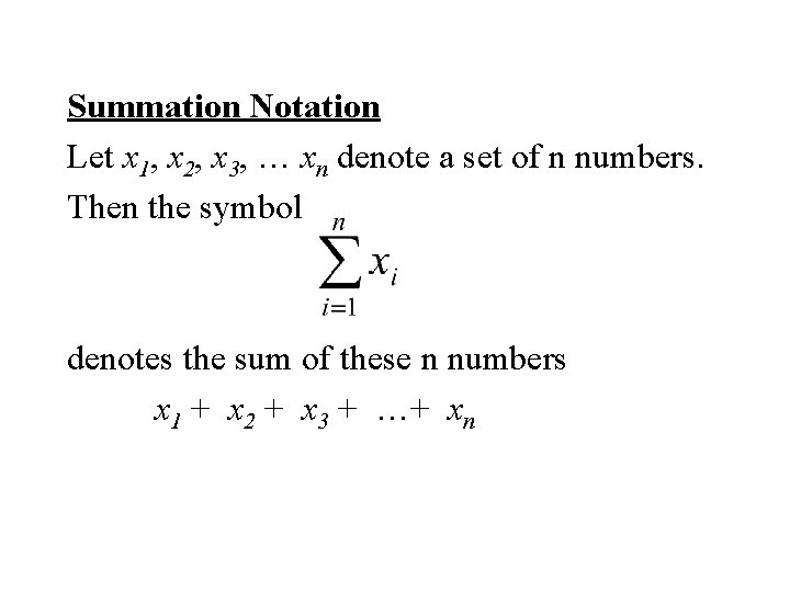 Summation Notation Let x 1, x 2, x 3, … xn denote a set