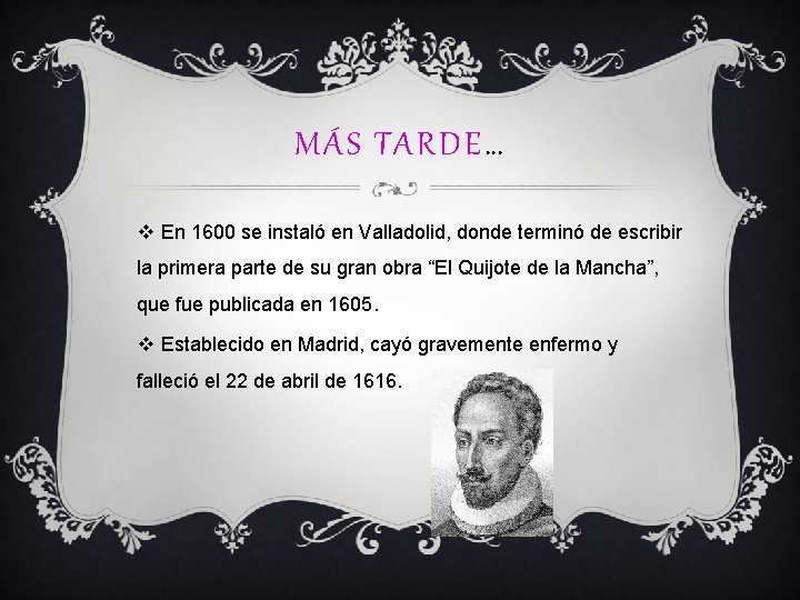 MÁS TARDE… v En 1600 se instaló en Valladolid, donde terminó de escribir la