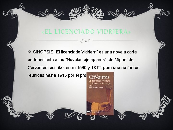  «EL LICENCIADO VIDRIERA» v SINOPSIS: “El licenciado Vidriera” es una novela corta perteneciente