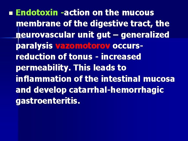 n Endotoxin -action on the mucous membrane of the digestive tract, the neurovascular unit