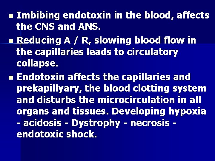 Imbibing endotoxin in the blood, affects the CNS and ANS. n Reducing A /