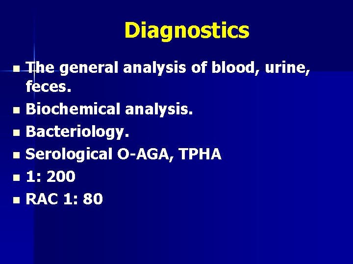 Diagnostics The general analysis of blood, urine, feces. n Biochemical analysis. n Bacteriology. n