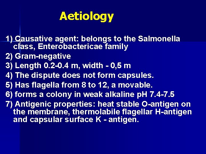 Aetiology 1) Causative agent: belongs to the Salmonella class, Enterobactericae family 2) Gram-negative 3)