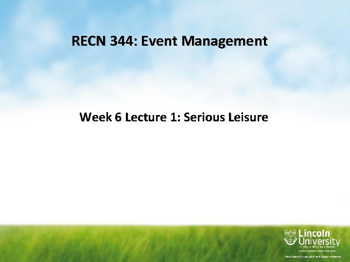 RECN 344: Event Management Week 6 Lecture 1: Serious Leisure 