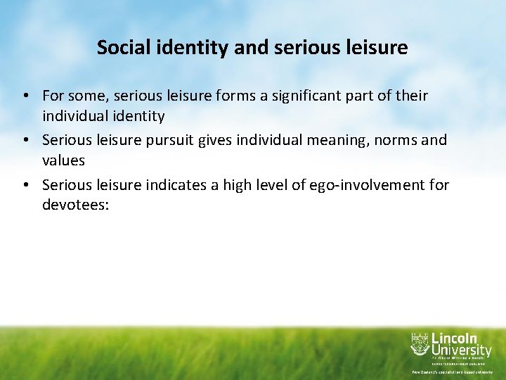 Social identity and serious leisure • For some, serious leisure forms a significant part