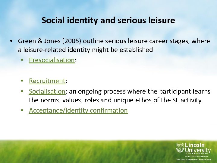 Social identity and serious leisure • Green & Jones (2005) outline serious leisure career