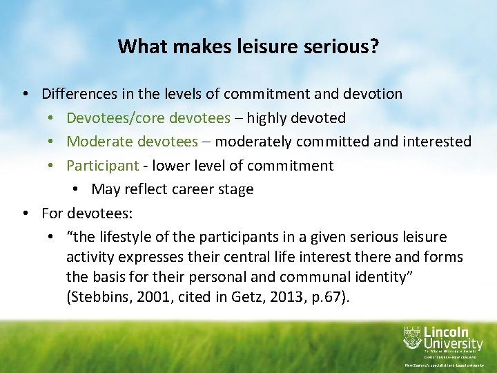 What makes leisure serious? • Differences in the levels of commitment and devotion •