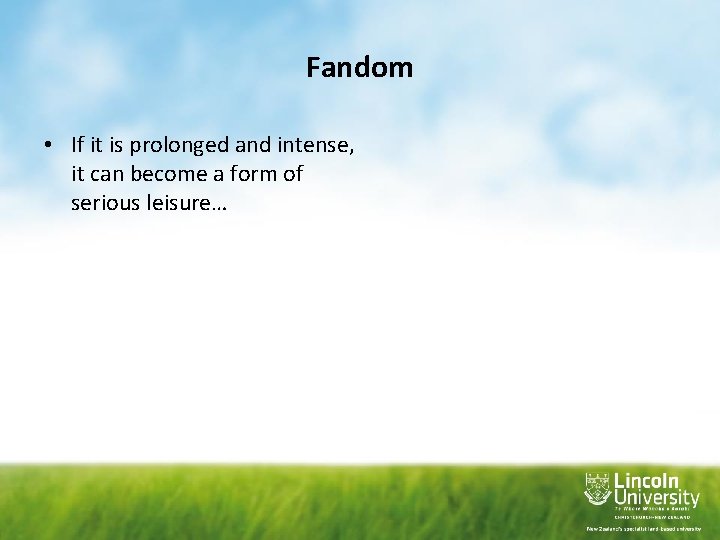 Fandom • If it is prolonged and intense, it can become a form of
