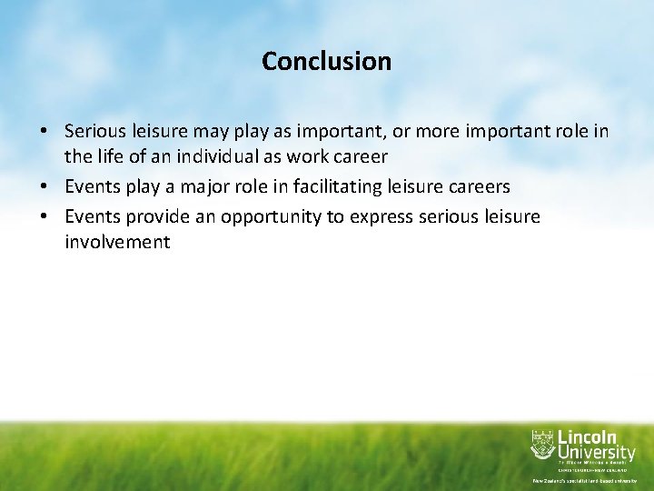 Conclusion • Serious leisure may play as important, or more important role in the