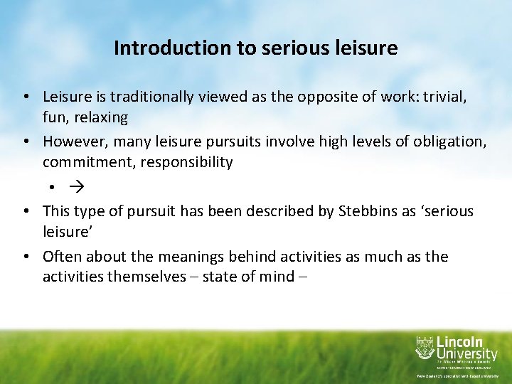 Introduction to serious leisure • Leisure is traditionally viewed as the opposite of work: