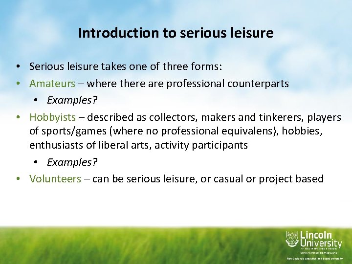 Introduction to serious leisure • Serious leisure takes one of three forms: • Amateurs