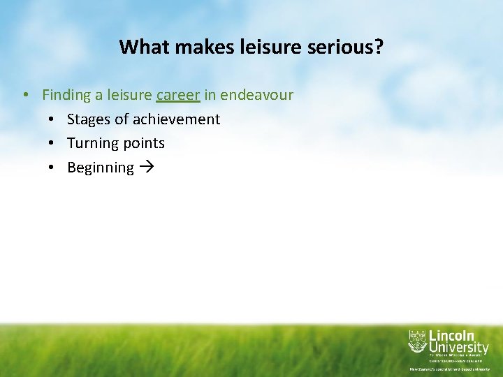 What makes leisure serious? • Finding a leisure career in endeavour • Stages of