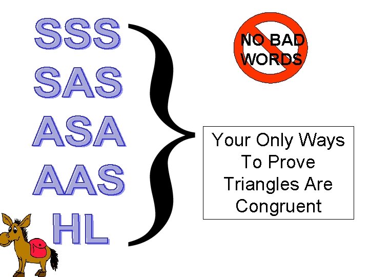 NO BAD WORDS Your Only Ways To Prove Triangles Are Congruent 