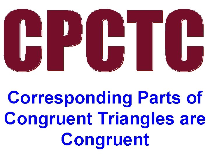 Corresponding Parts of Congruent Triangles are Congruent 