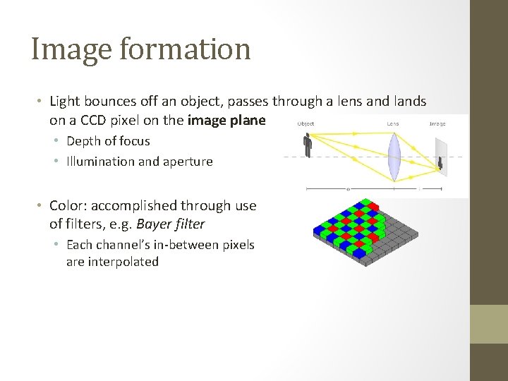 Image formation • Light bounces off an object, passes through a lens and lands